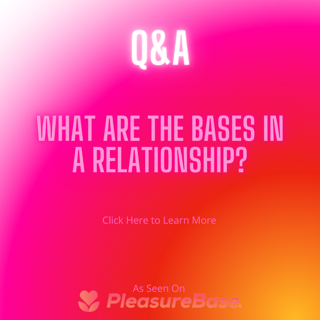 What Are The Bases In A Relationship?