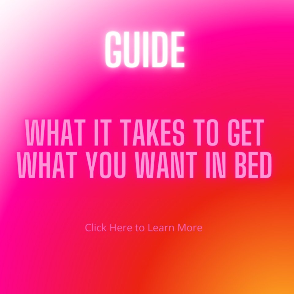 What+It+Takes+To+Get+What+You+Want+In+Bed.jpg