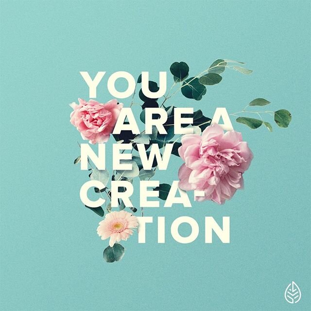 What does being a &ldquo;new creation&rdquo; mean to you?