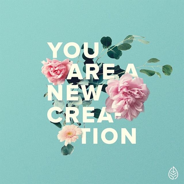 What does being a &ldquo;new creation&rdquo; mean to you?