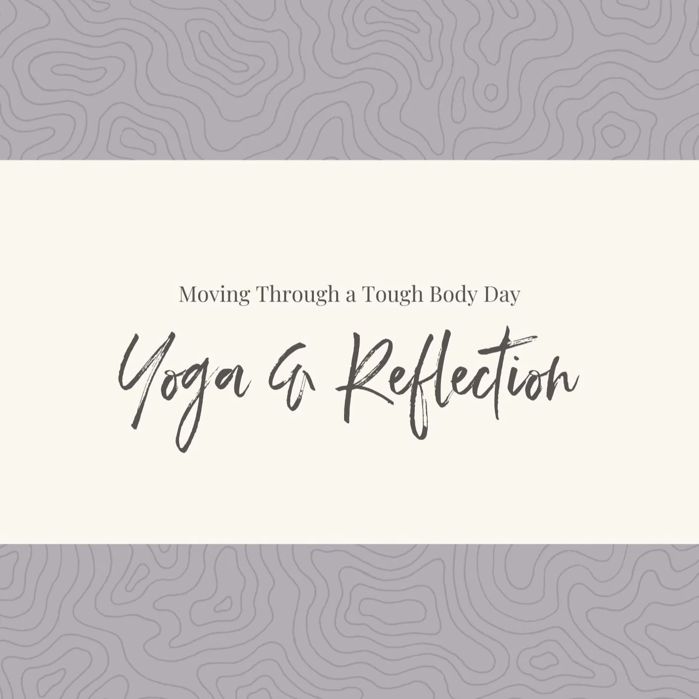 Moving Through a Tough Body Day: Yoga & Reflection Guide