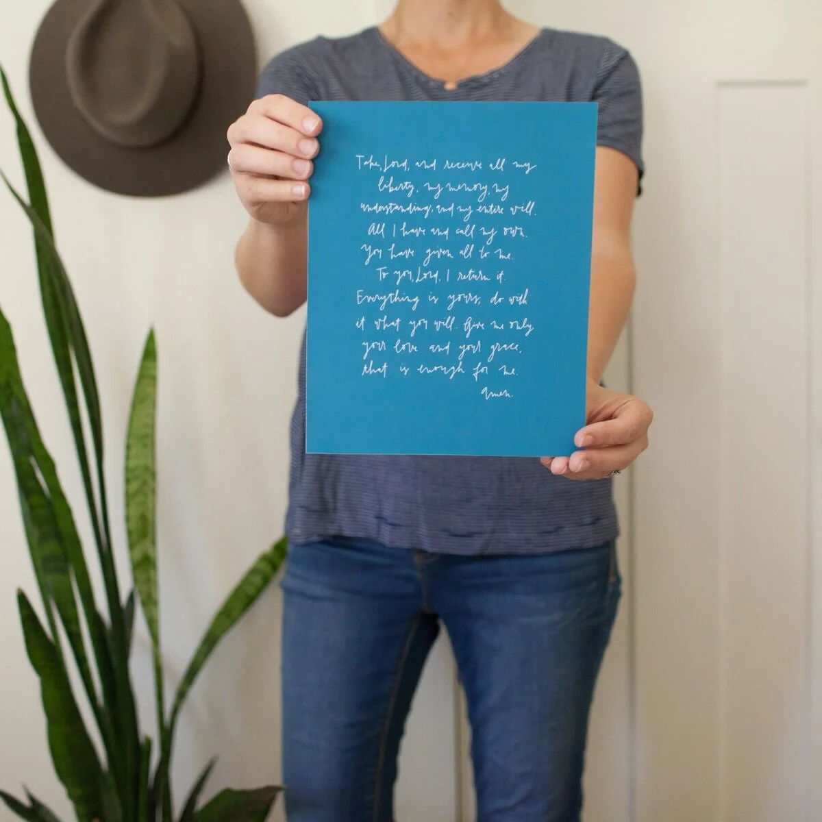 Available in blue or in black & white , our print of the Suscipe prayer by St. Ignatius reminds you to lay it all down at His feet.