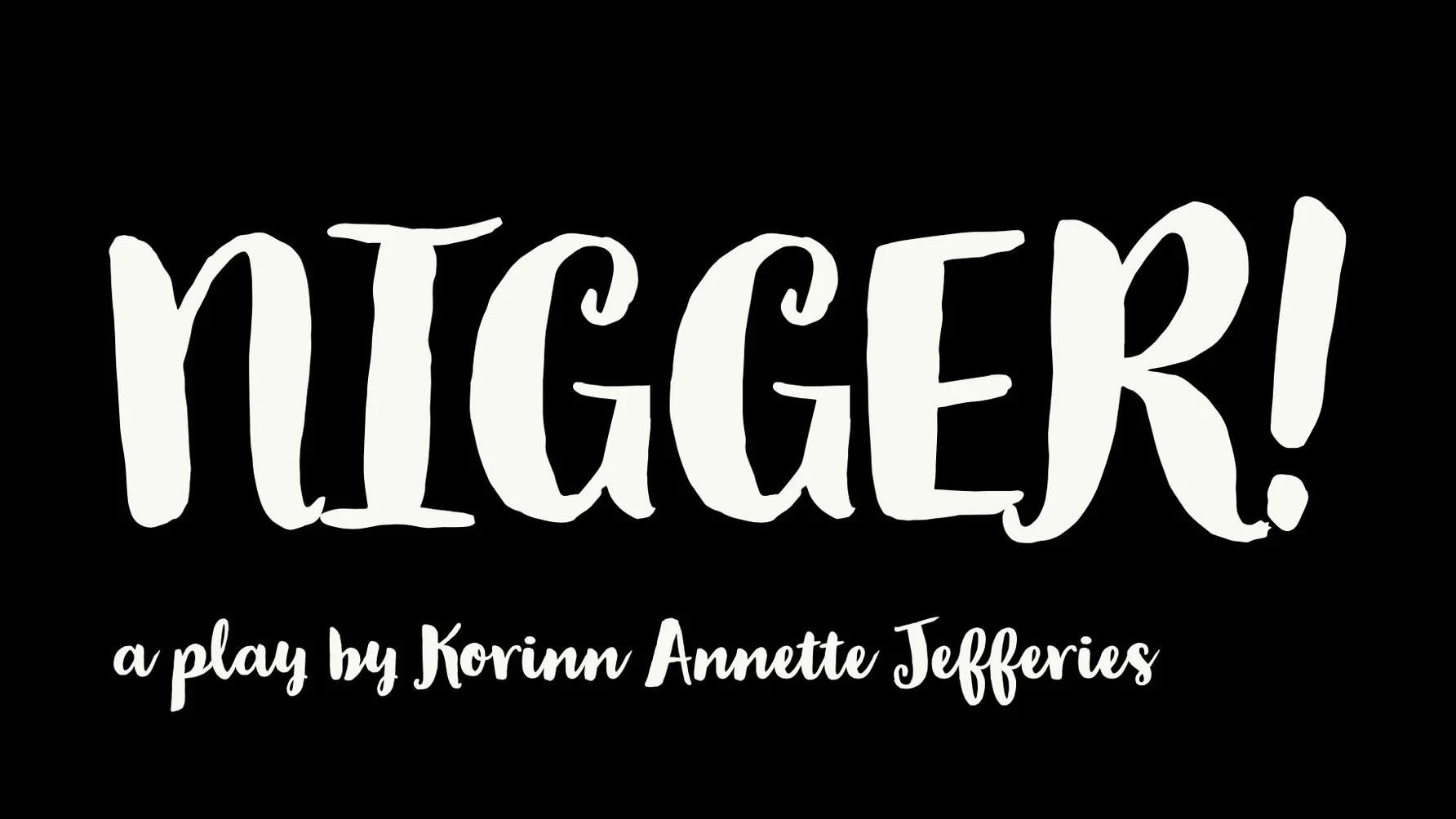 'Nigger!' a play by Korinn Annette Jefferies @ CVA