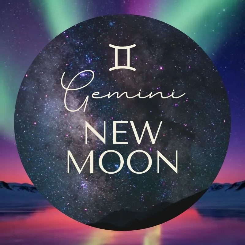 6/14 NEW MOON IN GEMINI