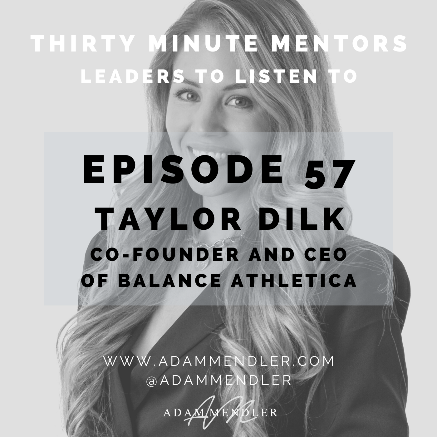 Episode 57: Balance Athletica Co-Founder and CEO Taylor Dilk — Adam Mendler  in the Media