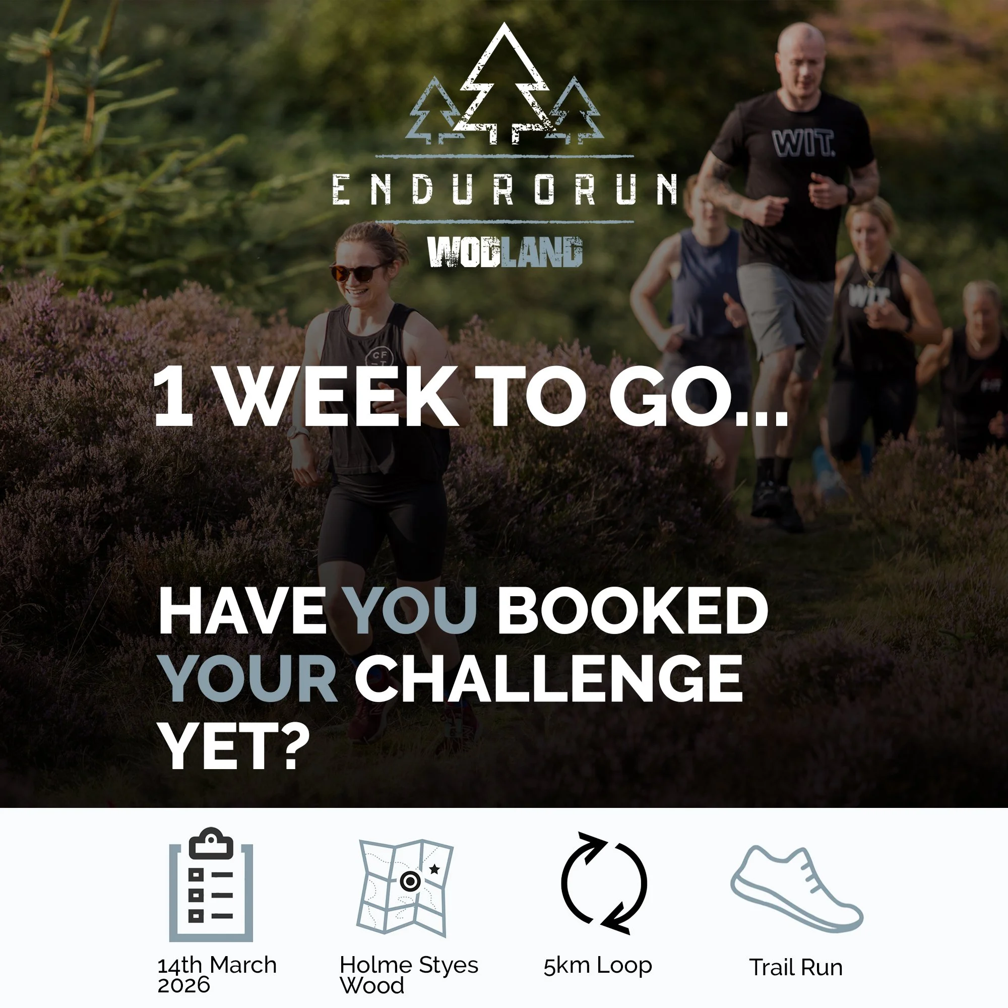 1 WEEK TO GO...

YOU CAN STILL BOOK ONLINE NOW for WODland Endurorun 

📍Saturday 14th March

🏃🏼YOUR CHALLENGE YOUR WAY🏃🏼

THE PERFECT 5km looped trail run which is designed for EVERYONE!

Pick your challenge and complete it in your way whilst en