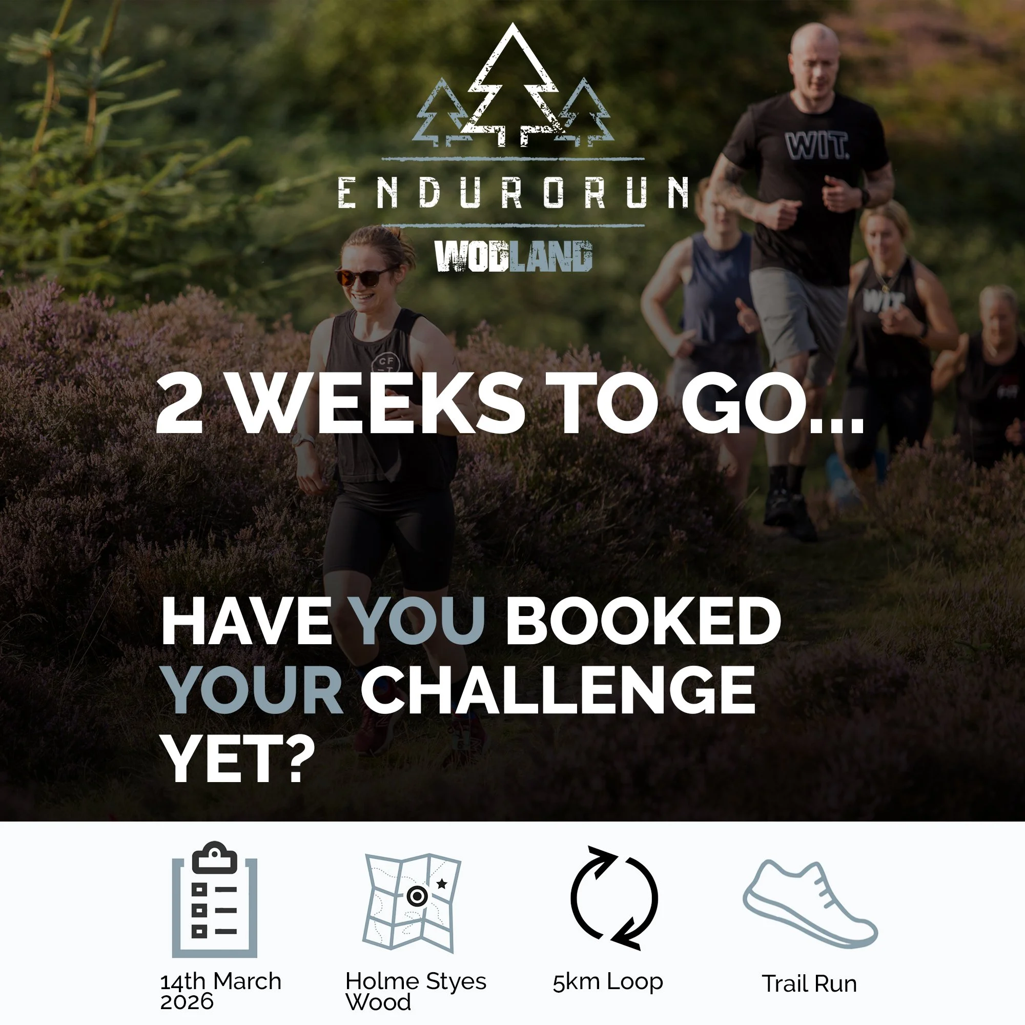 ONLY 2 WEEKS TO GO...

WODland Endurorun - Saturday 14th March

🏃🏼YOUR CHALLENGE YOUR WAY🏃🏼

THE PERFECT 5km looped trail run which is designed for EVERYONE!

Pick your challenge and complete it in your way whilst enjoying the amazing natural cou