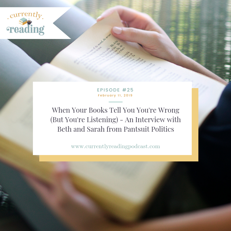 Episode 25: When Your Books Tell You You're Wrong (But You're Listening) - A Special Interview with Beth and Sarah from Pantsuit Politics