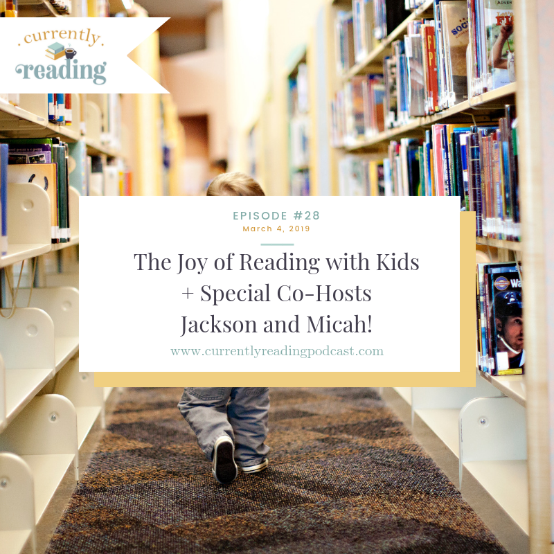 Episode 28: The Joy of Reading with Kids + Special Co-Hosts Jackson and Micah!