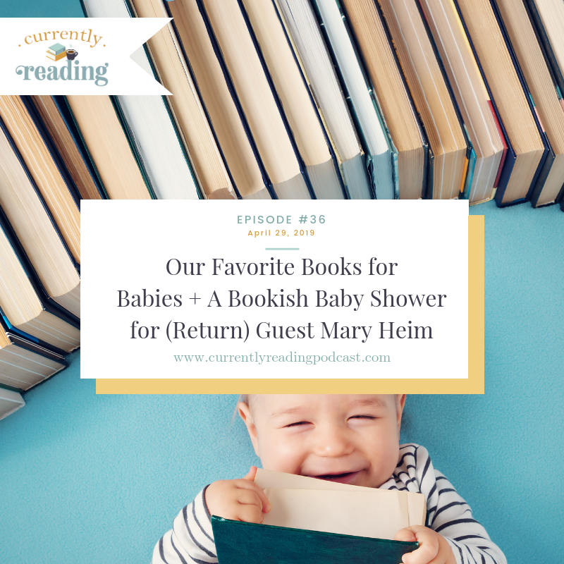 Episode 36: Our Favorite Books for Babies + A Bookish Baby Shower for (Return) Guest Mary Heim