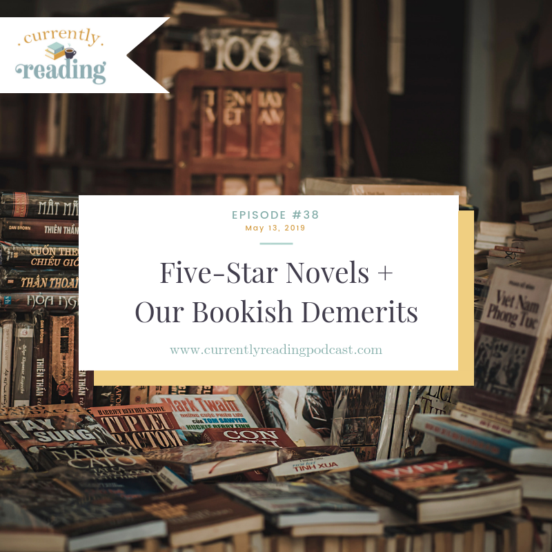 Episode 38: Five-Star Novels + Our Bookish Demerits