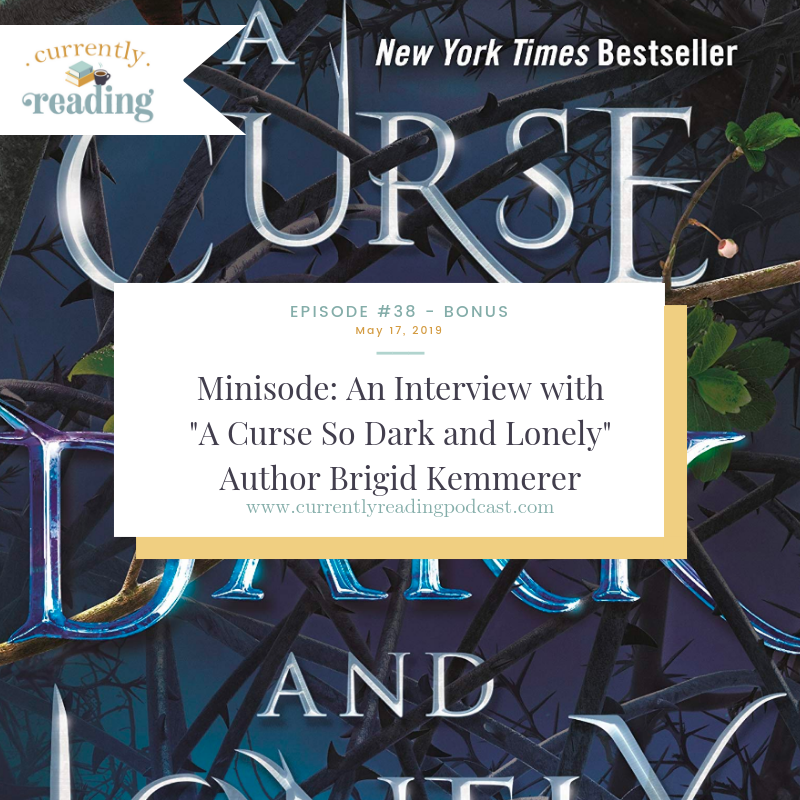 Minisode: An Interview with "A Curse So Dark and Lonely" Author Brigid Kemmerer