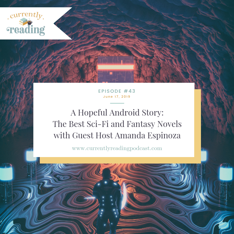 Episode 43: A Hopeful Android Story + Guest Host Amanda Espinoza
