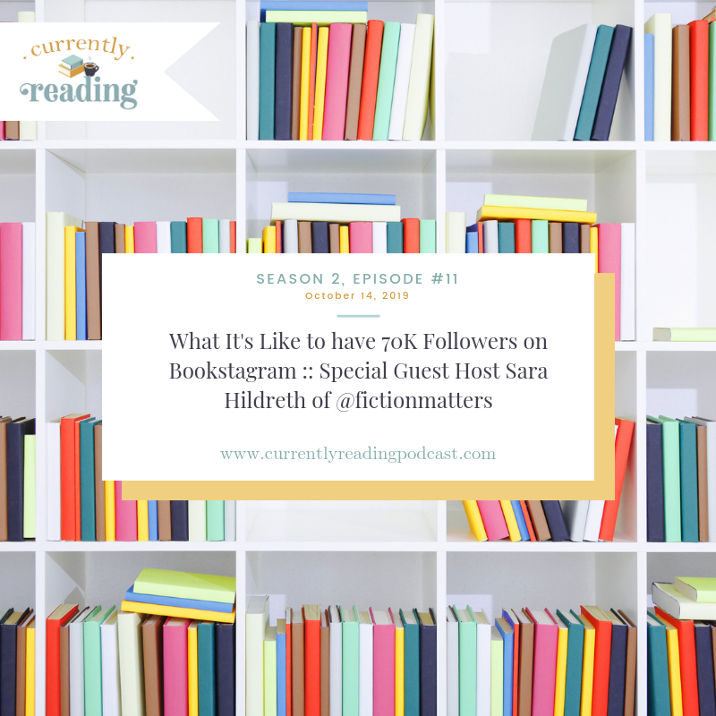 Season 2, Episode 11: What It's Like to have 70K Followers on Bookstagram :: Special Guest Host Sara Hildreth of @fictionmatters