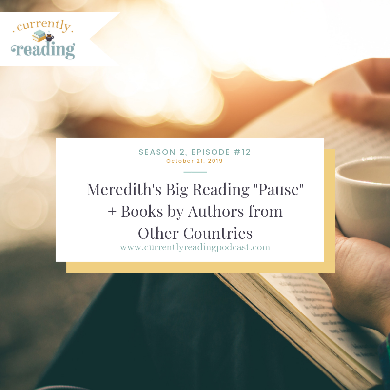 Season 2, Episode 12: Meredith’s Big Reading “Pause” + Books By Authors from Other Countries
