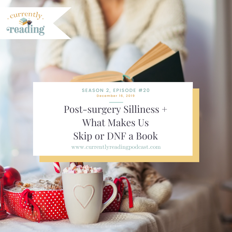 Season 2, Episode 20: Post-surgery Silliness + What Makes Us Skip or DNF a Book