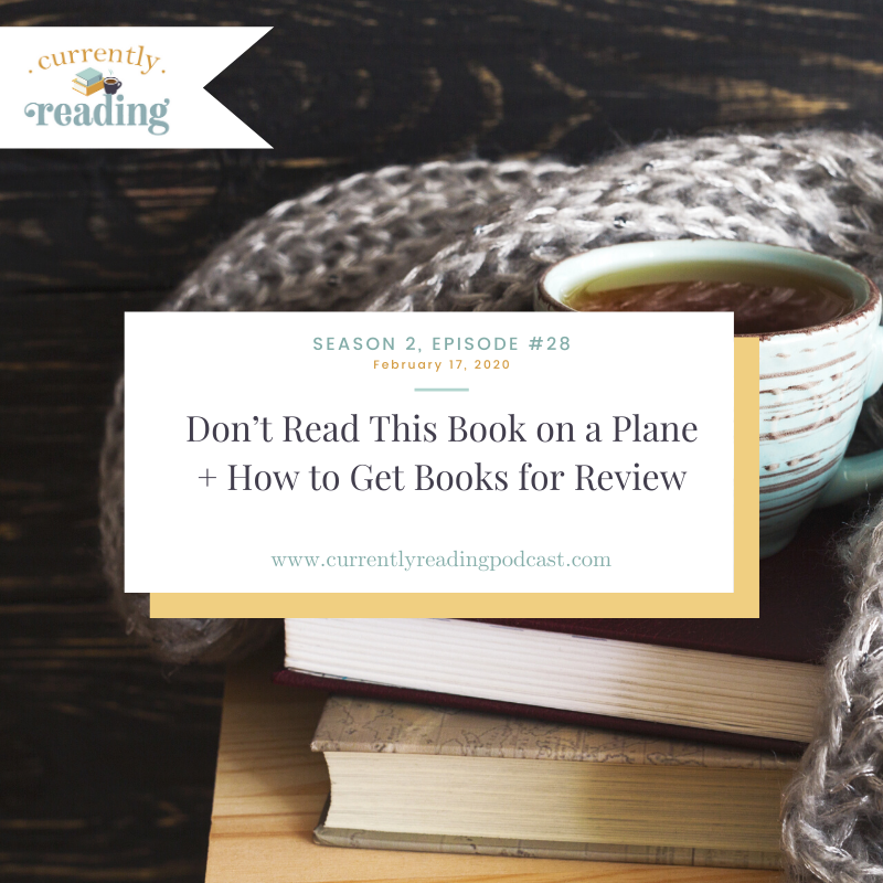 Season 2, Episode 28: Don’t Read This Book on a Plane + How to Get Books for Review
