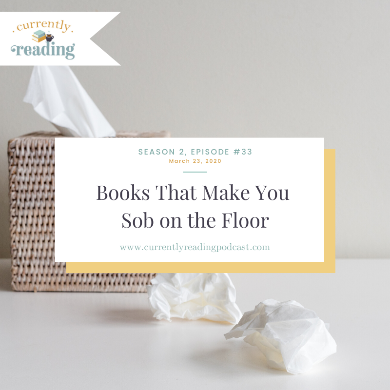 Season 2, Episode 33: Books That Make You Sob on the Floor