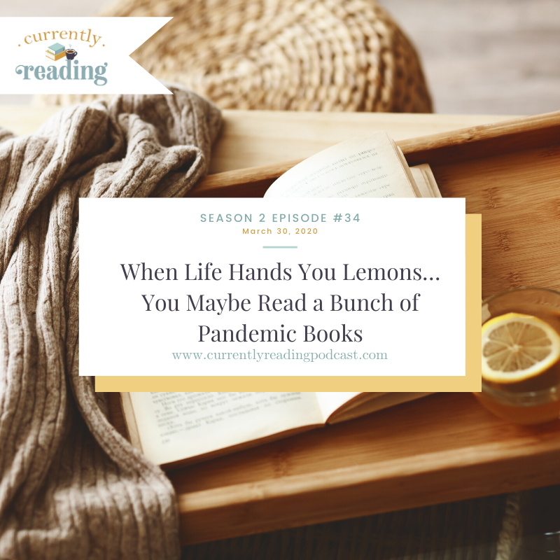 Season 2, Episode 34: When Life Hands You Lemons… You Maybe Read a Bunch of Pandemic Books