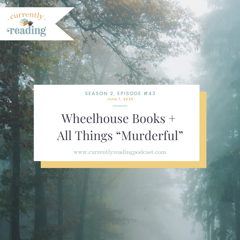 Season 2, Episode 43: Wheelhouse Books + All Things “Murderful”