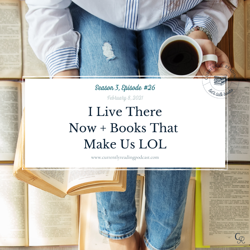 Season 3, Episode 26: I Live There Now + Books That Make Us LOL