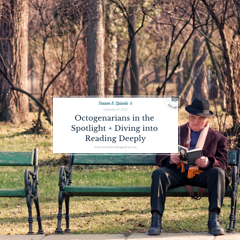 Season 8, Episode 6: Octogenarians in the Spotlight + Diving into Reading Deeply