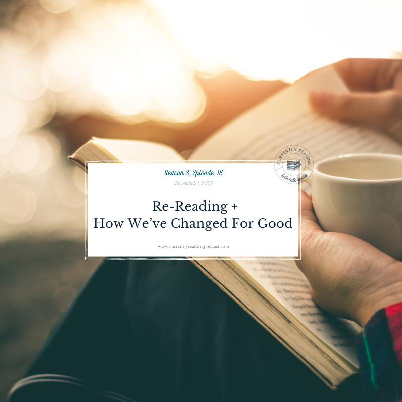  Season 8, Episode 18: Re-Reading + How We've Changed For Good