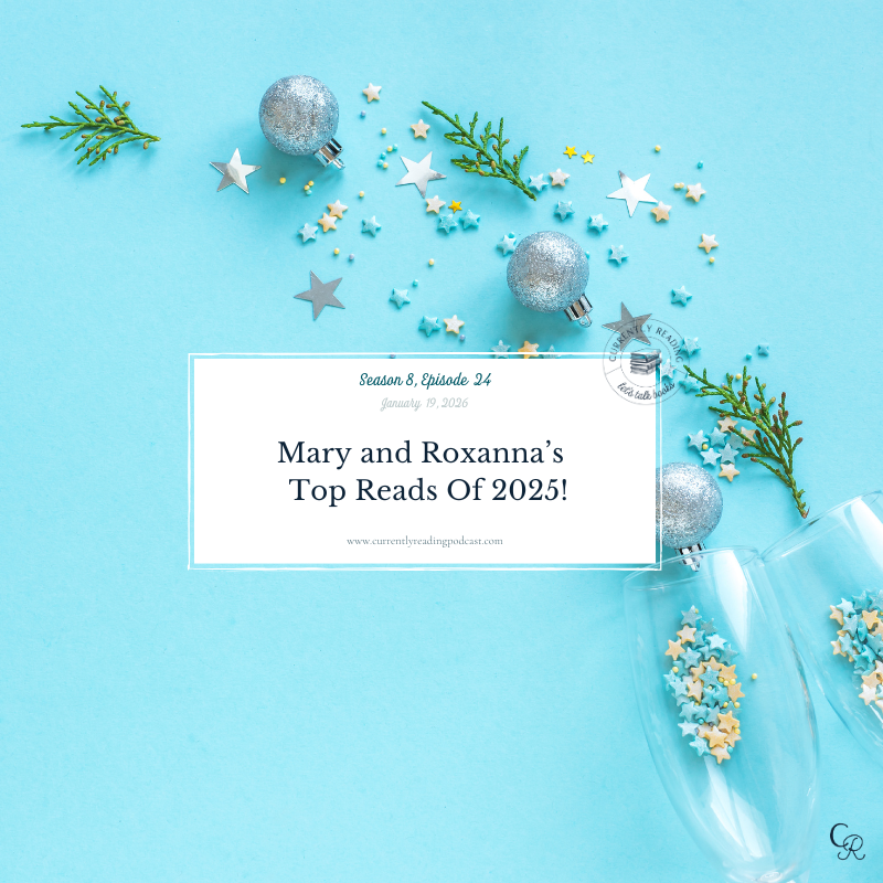  Season 8, Episode 24: Mary and Roxanna's Top Reads of 2025!