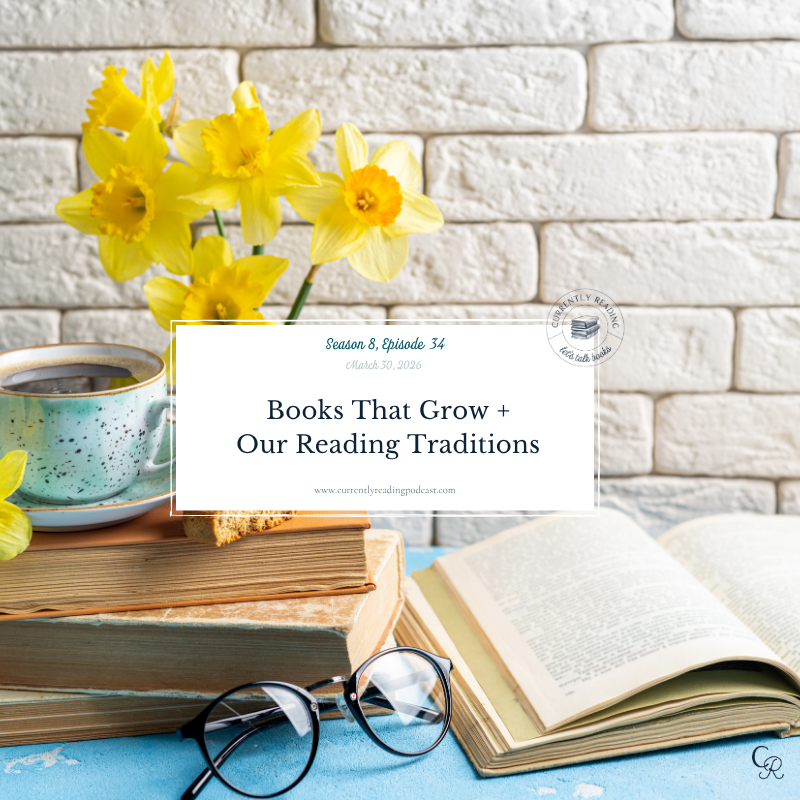  Season 8, Episode 34: Books That Grow + Our Reading Traditions