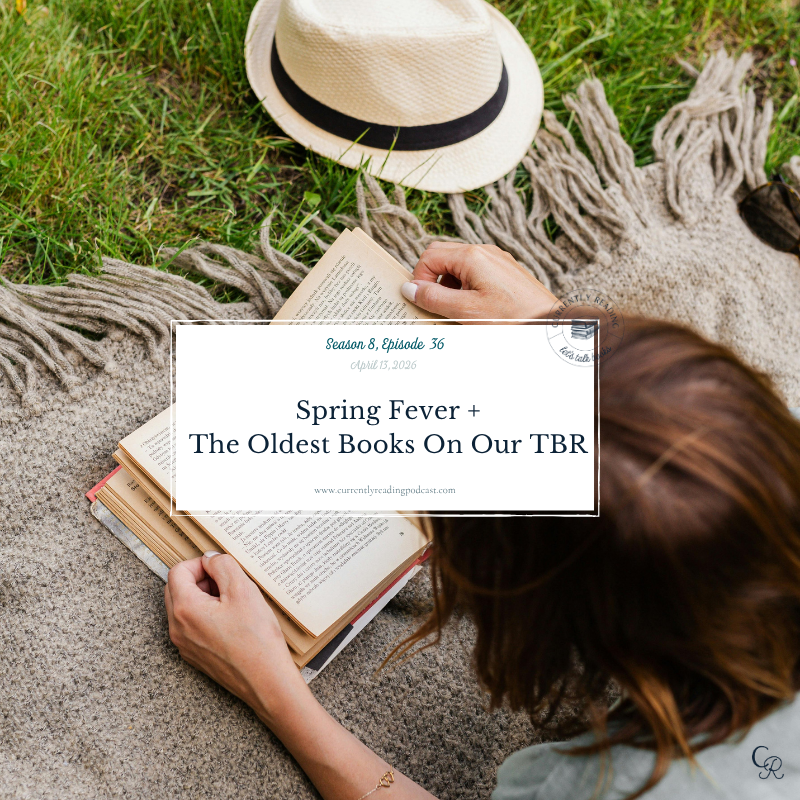 Season 8, Episode 36: Spring Fever + The Oldest Books On Our TBR