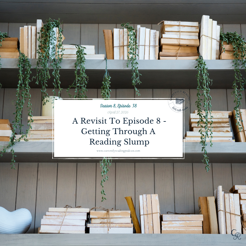Season 8, Episode 38: A Revisit to Episode 8 - Getting Through A Reading Slump