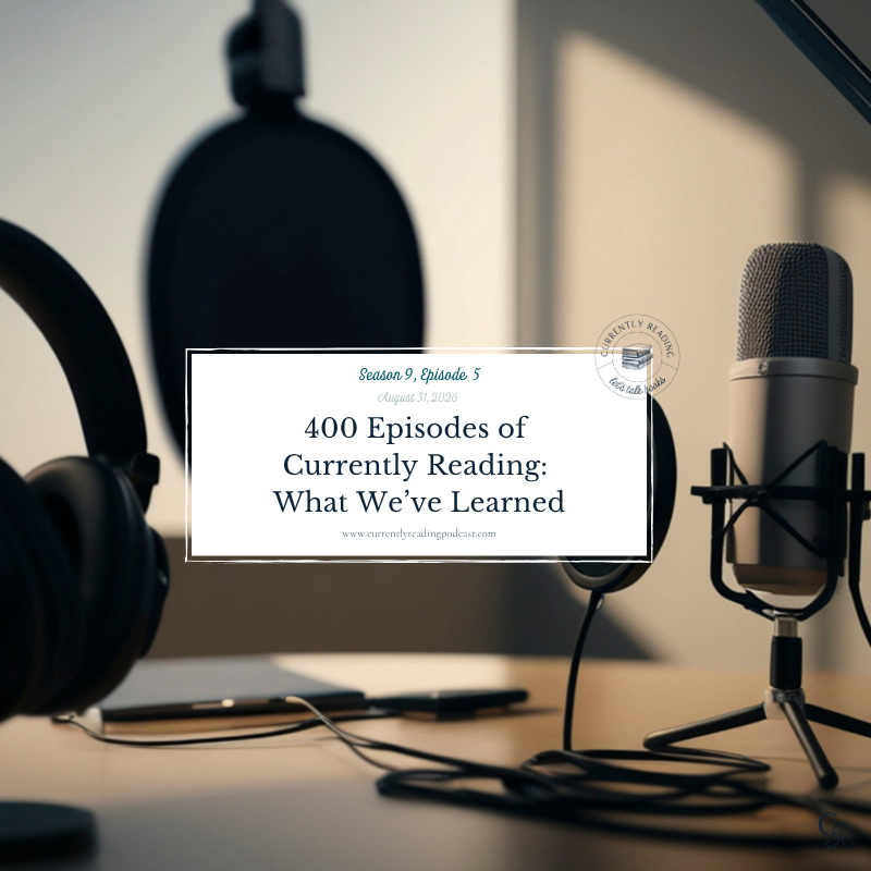 400 Episodes Of Currently Reading: Lessons We’ve Learned (S9E5)
