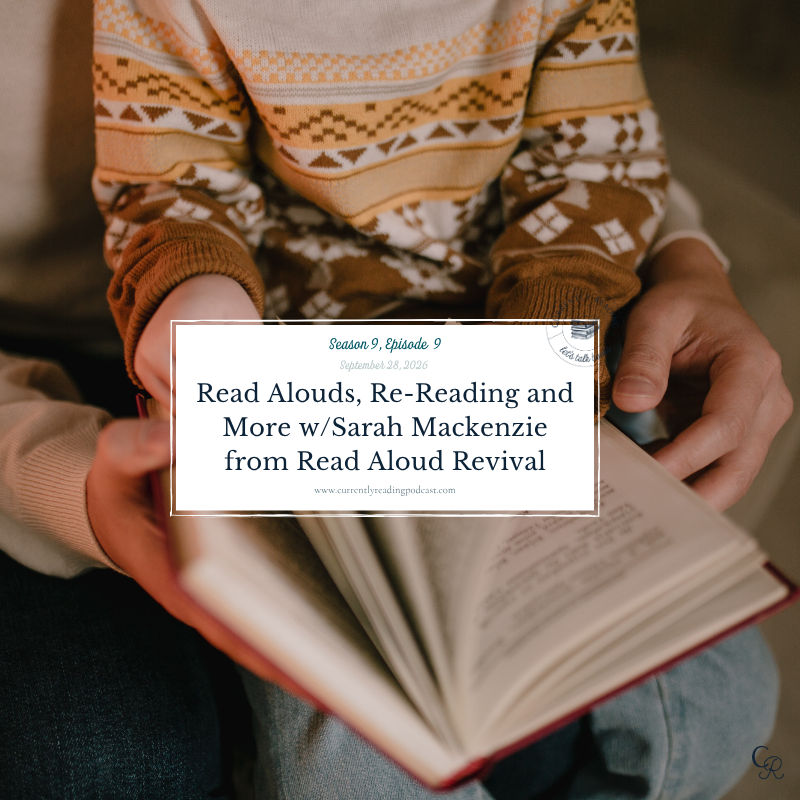 Read Alouds, Re-Reading and More w/Sarah Mackenzie from Read Aloud Revival (S9E9)
