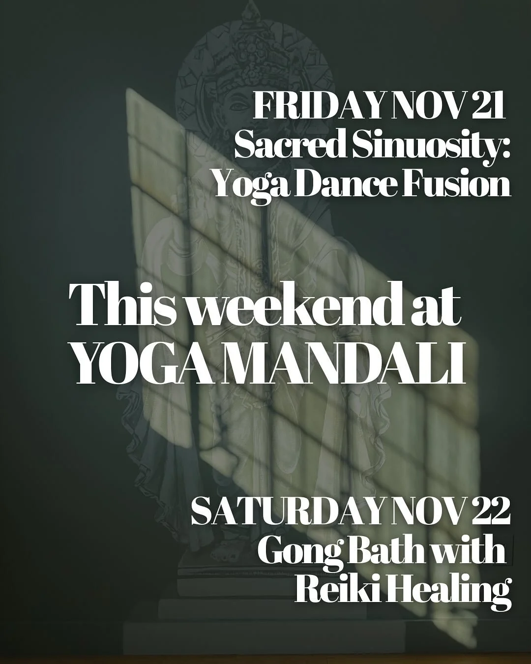 What&rsquo;s going on at Yoga Mandali this weekend:

Sacred Sinuosity: Yoga Dance Fusion&nbsp;💚💃
Friday, November 21
6:00pm - 7:30pm
In this practice, yoga is seamlessly blended with the snake-like movements of the hips and belly dance to activate 