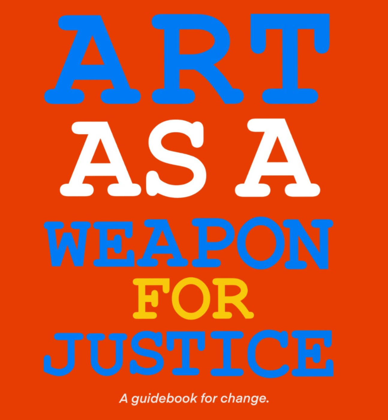 Art As a Weapon for Justice