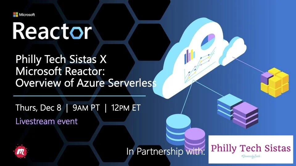 Philly Tech Sistas X Microsoft Reactor – Overview of Azure Serverless
