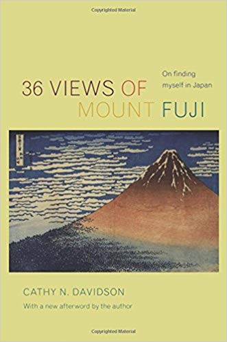 36 Views of Mount Fuji: On Finding Myself in Japan by Cathy N. Davidson