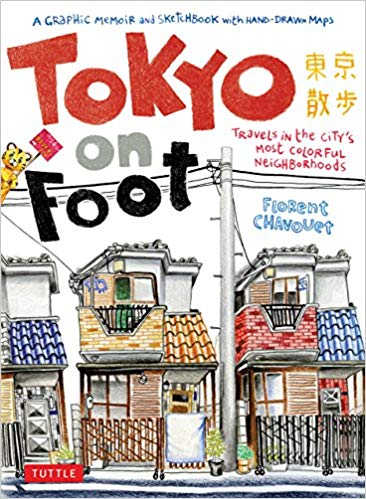 Tokyo on Foot: Travels in the City's Most Colorful Neighborhoods by Florent Chavouet