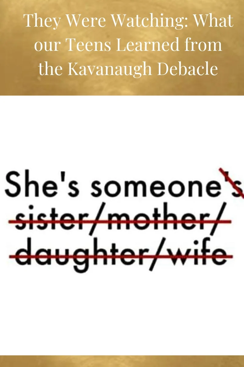 They Were Watching: What Our Teens Learned from the Kavanaugh Debacle