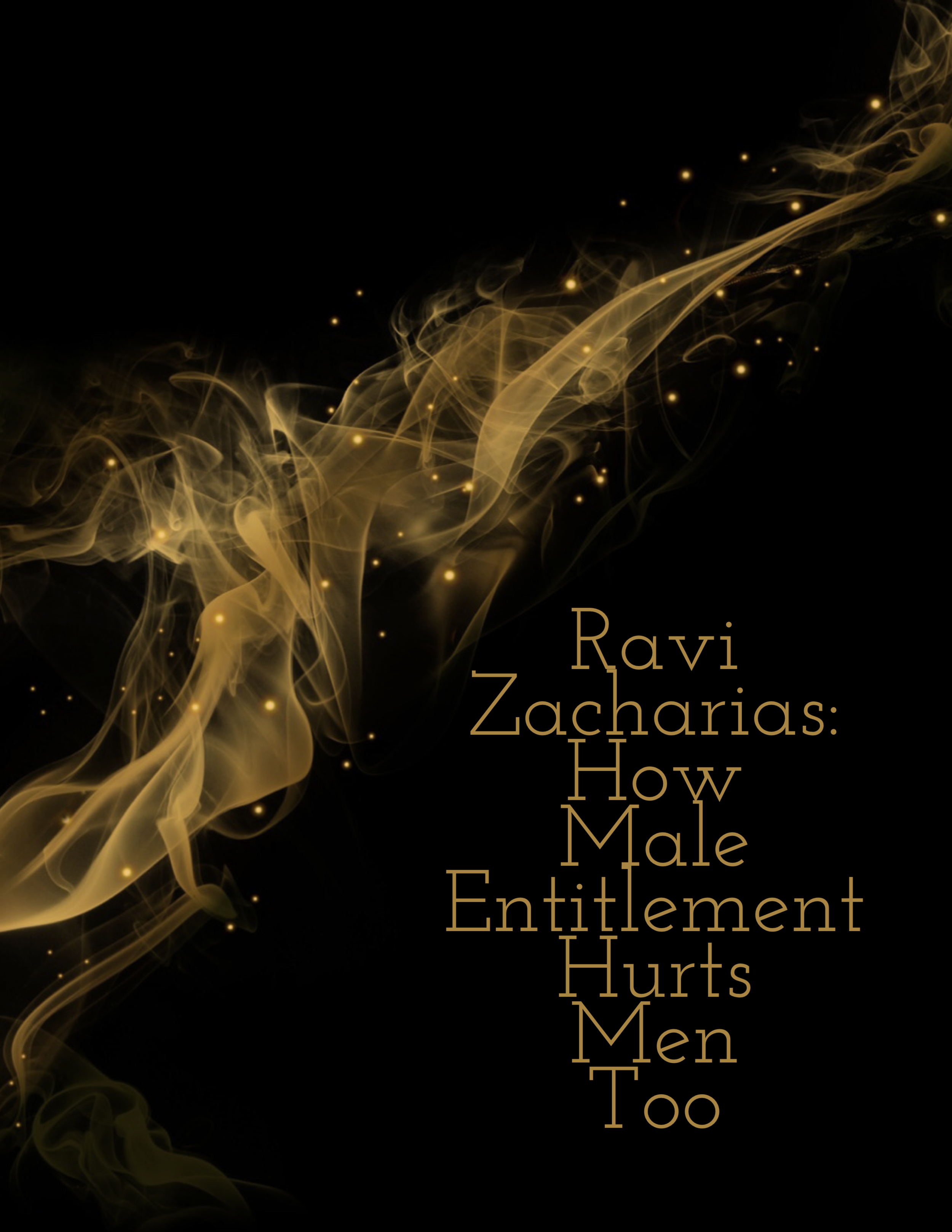 Ravi Zacharias: How Male Entitlement Hurts Men Too