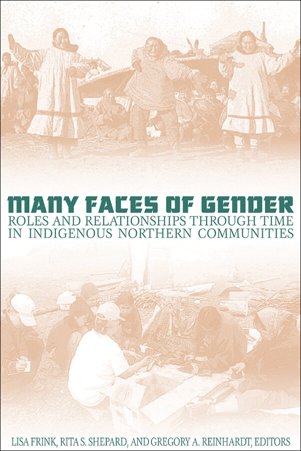 Many Faces of Gender: Roles and Relationships through Time in Indigenous Northern Communities [Book]