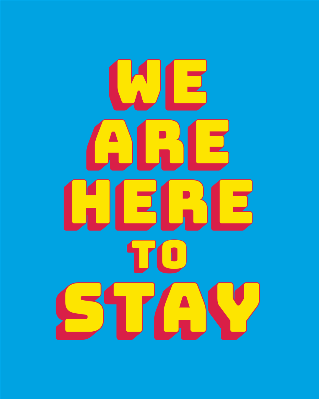 We Are Here To Stay