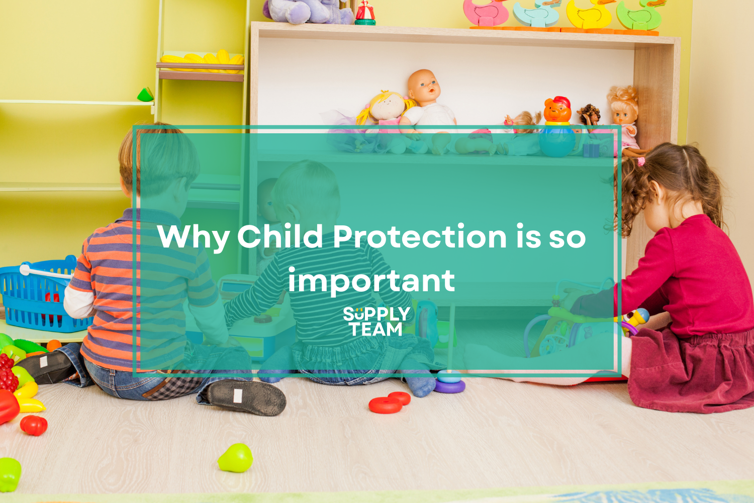 Why is Child Protection so important?