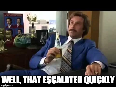 Escalated Quickly Meme.jpg