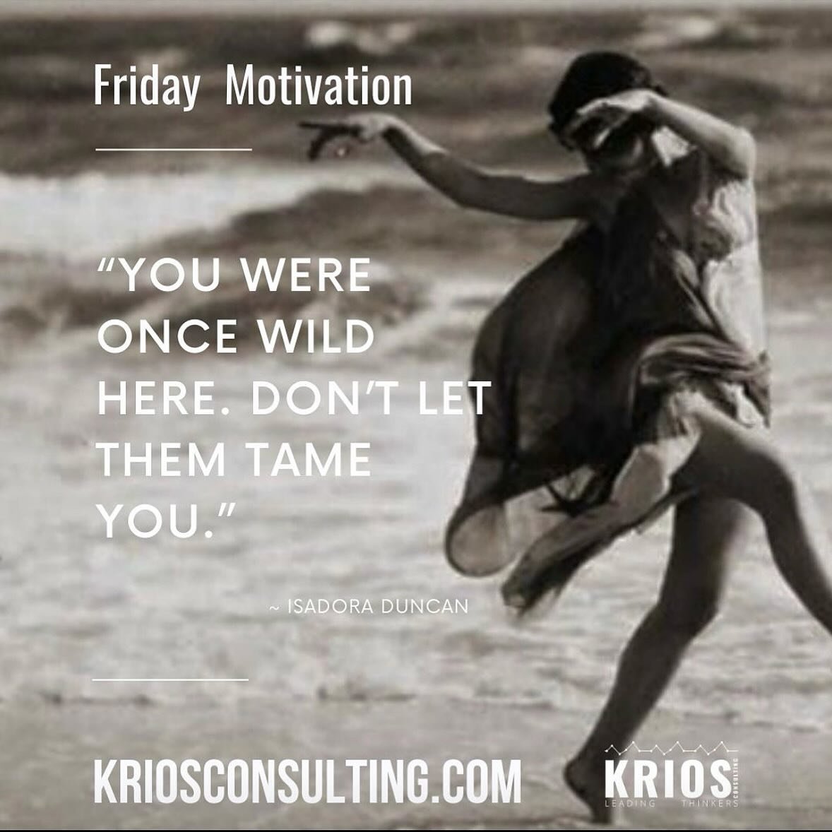 FRIDAY MOTIVATION: &ldquo;You were once wild here. Don&rsquo;t let them tame you.&rdquo;&nbsp;&mdash;&nbsp;Isadora Duncan

It&rsquo;s Friday! No better time to stay untamed. Let&rsquo;s go!