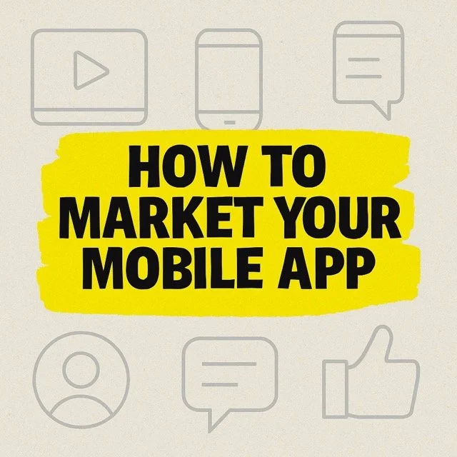 How to Market Your Mobile App in 2025