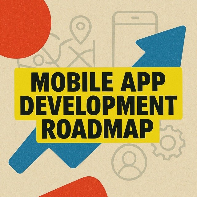 Bold yellow banner with black text reading "Mobile App Development Roadmap" placed over a background of abstract red and blue shapes, with faint icons of a smartphone, map pins, user profile, and gear in the background