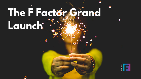 The F Factor Launch!
