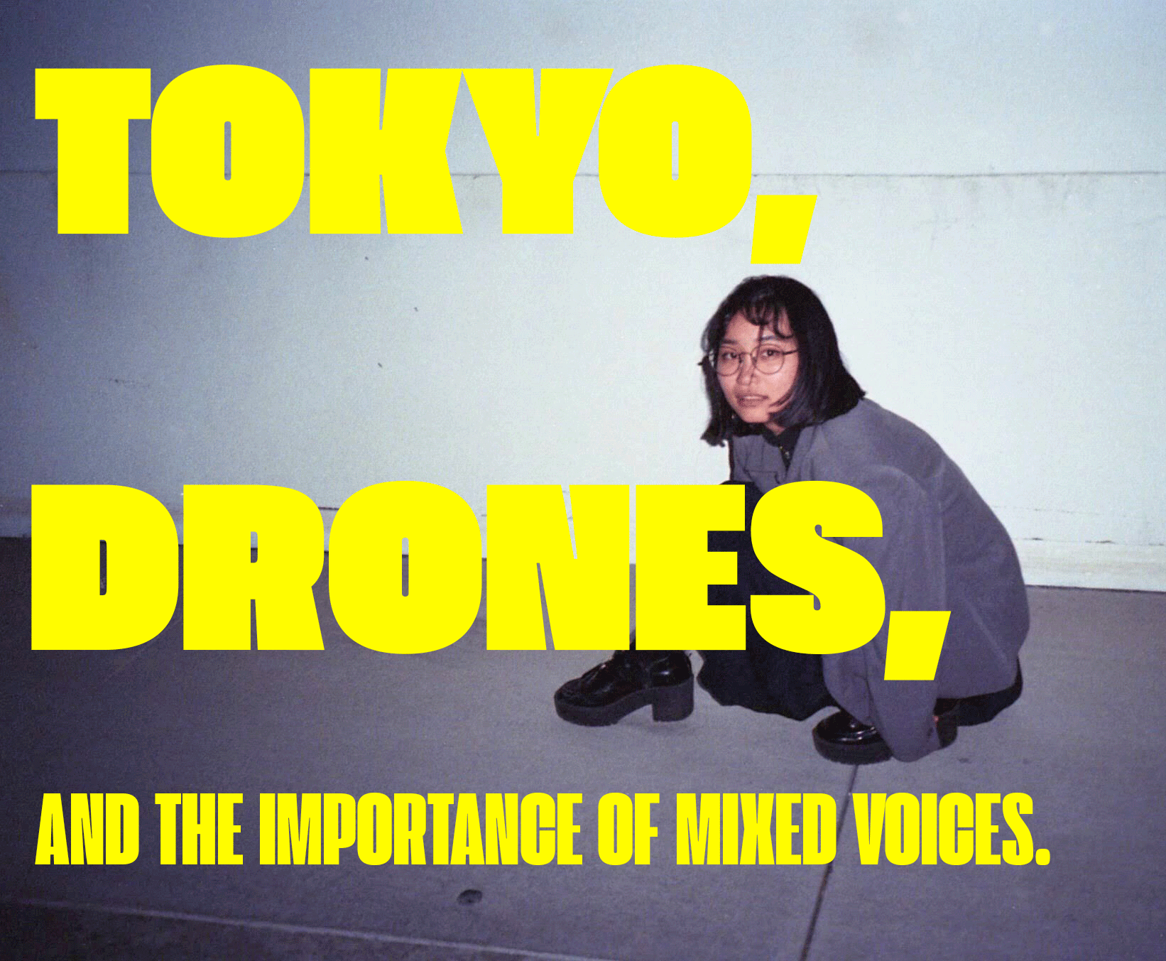 Tokyo, Drones, and the Importance of Mixed Voices- An Interview with Director Asuka Lin