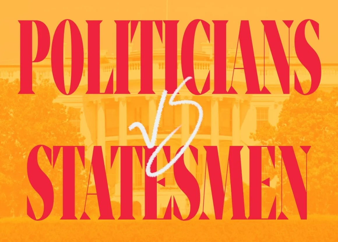 Politicians vs Statesmen: A World of Difference